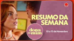 temp_image_1761966642.090722 Resumo da Novela Dona de Mim: Emoções Intensas e Reviravoltas na Semana de 10 a 15 de Novembro!
